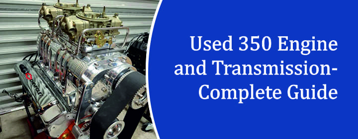 used 350 engine and transmission