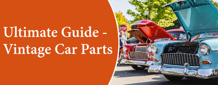 Ultimate Guide Vintage Car Parts