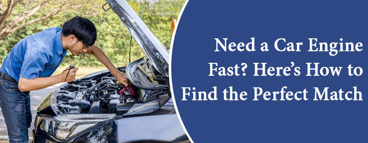 Need a car engine fast