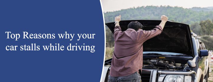 Top Reasons why your car stalls while driving