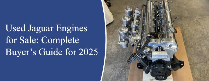Used Jaguar Engines for Sale Complete Buyer’s Guide for 2025
