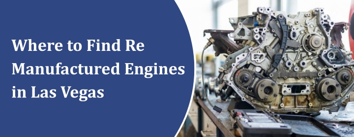 Where to Find Remanufactured Engines in Las Vegas