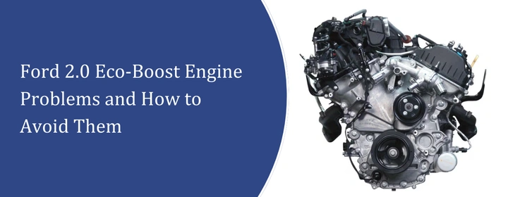 Ford 2.0 Eco-Boost Engine Problems