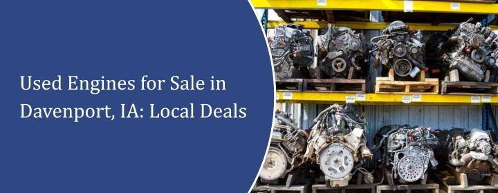 Used Engines for Sale in Davenport, IA: Local Deals