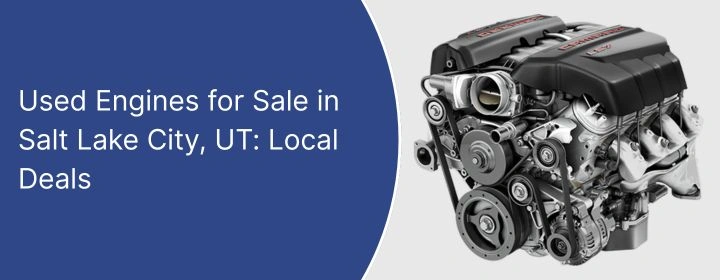 Used Engines for Sale in Salt Lake
