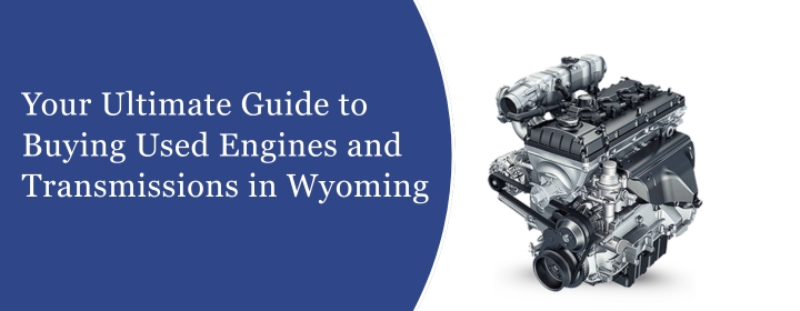 Used Engines and Transmissions