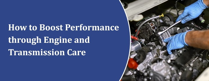 Engine and Transmission Care